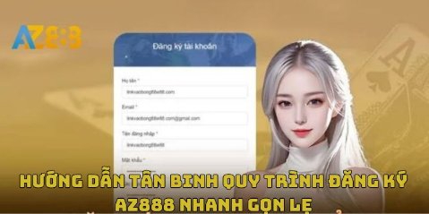 Thực hiện đăng ký AZ888 theo đúng hướng dẫn