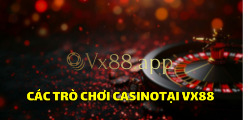 Các trò chơi casino tại VX88