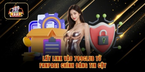 Lấy link vào 789Club từ fanpage chính đáng tin cậy