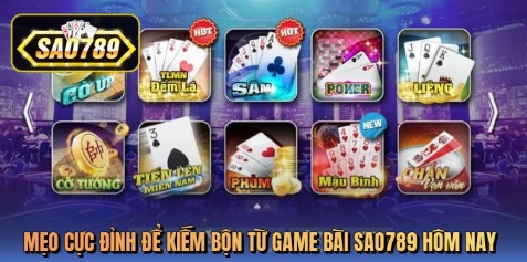 Mẹo cực đỉnh để kiếm bộn từ game bài sao789 hôm nay