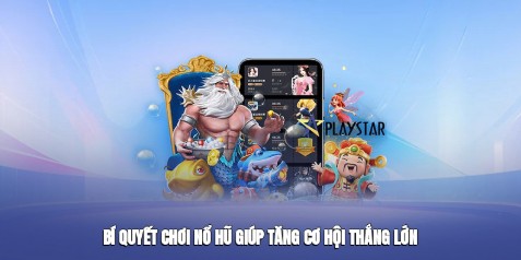 Bí quyết chơi nổ hũ giúp tăng cơ hội thắng lớn