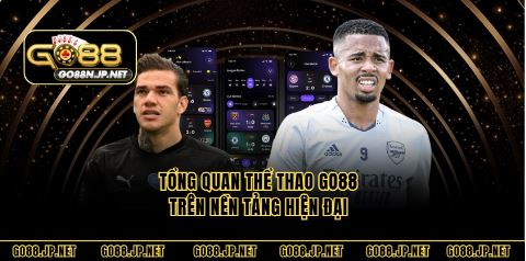 Tổng quan thể thao Go88 trên nền tảng hiện đại