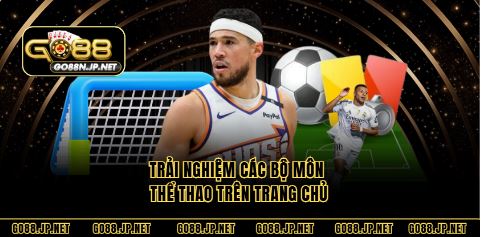 Trải nghiệm các bộ môn thể thao trên trang chủ