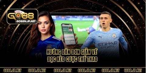 Hướng dẫn đơn giản về đọc kèo cược thể thao