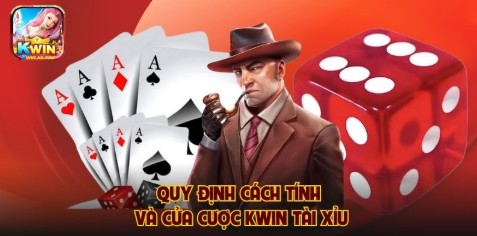 Quy định cách tính và cửa cược KWIN tài xỉu