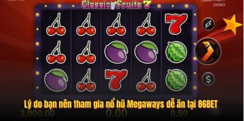 Lý do bạn nên tham gia nổ hũ Megaways dễ ăn tại 86BET