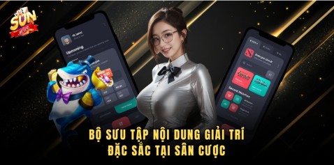 Bộ sưu tập nội dung giải trí đặc sắc tại sân cược