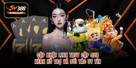 Cập nhật link truy cập qua kênh hỗ trợ và đối tác uy tín