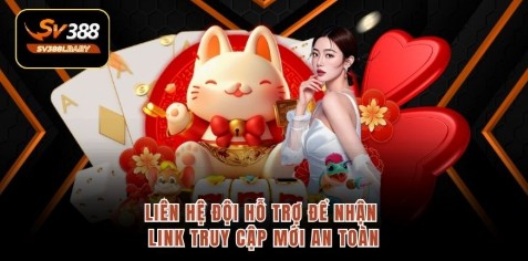 Liên hệ đội hỗ trợ để nhận link truy cập mới an toàn