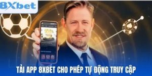 Tải app 8xbet cho phép tự động truy cập mọi lúc