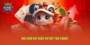 Điều kiện bắt buộc khi rút tiền Vuabet