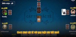 Cách chơi cát tê với quy luật chi tiết nhất