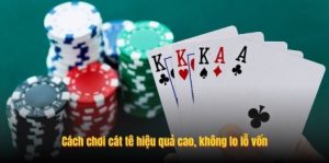 Cách chơi cát tê hiệu quả cao, không lo lỗ vốn