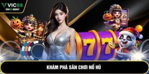 Khám phá sân chơi nổ hũ