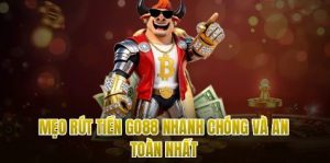 Mẹo rút tiền Go88 nhanh chóng và an toàn nhất