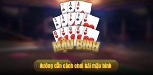 Hướng dẫn cách chơi bài mậu binh