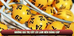 Những giá trị cốt lõi làm nên đẳng cấp
