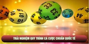 Trải nghiệm quy trình cá cược chuẩn quốc tế