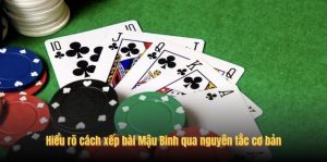 Hiểu rõ cách xếp bài Mậu Binh qua nguyên tắc cơ bản