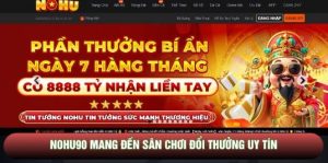 Nohu90 mang đến sân chơi đổi thưởng uy tín
