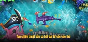 Top chiến thuật bắn cá bất bại từ các cao thủ