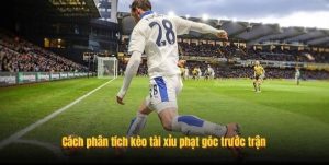 Cách phân tích kèo tài xỉu phạt góc trước trận